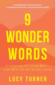 9 Wonder Words: A Language for Living Well—Even When All Hell Breaks Loose