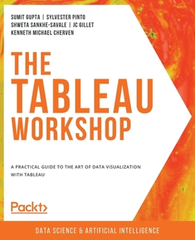 Paperback The Tableau Workshop: A practical guide to the art of data visualization with Tableau Book