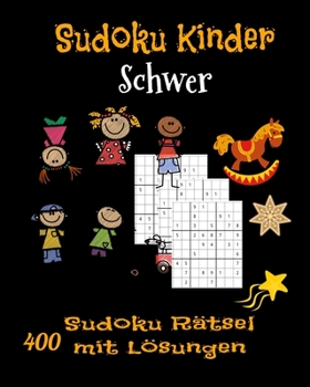 Paperback Sudoku Kinder. Schwer. 400 Sudoku Rätsel mit Lösungen.: Geschenk Für Kinder. Denksport Für Kinder zum Knobeln . Einfach zu Lösende [German] Book