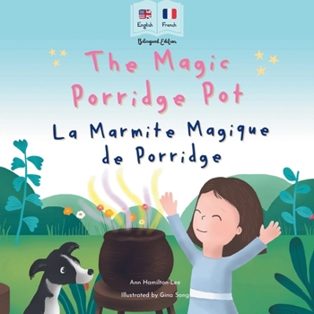 Paperback The Magic Porridge Pot - La Marmite Magique de Porridge: Bilingual French & English book for children (Bilingual French - English Fairy Tales) [French] Book