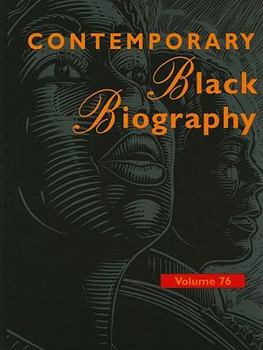 Contemporary Black Biography, Volume 76 - Book  of the Contemporary Black Biography
