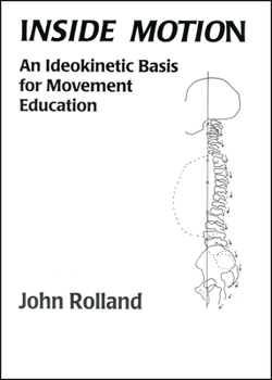 Paperback Inside Motion: An Ideokinetic Basis for Movement Education Book