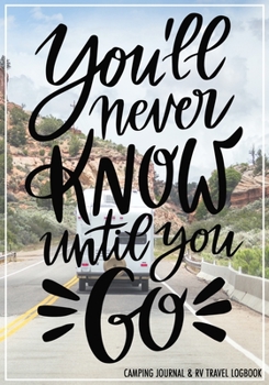 Camping Journal & RV Travel Logbook: Road Trip Planner, Caravan Travel Journal, Glamping Diary, Camping Memory Keepsake. An Amazing Tool For RVing, ... RVers. Log Your Memories As You Log the Miles.