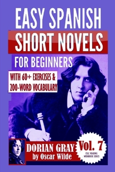 Paperback Dorian Gray: Easy Spanish Short Novels for Beginners: With 60+ Exercises & 200-Word Vocabulary (Learn Spanish) [Spanish] Book