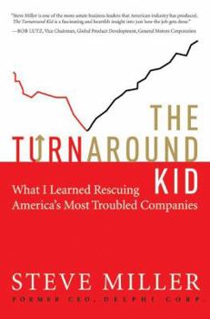 Hardcover The Turnaround Kid: What I Learned Rescuing America's Most Troubled Companies Book