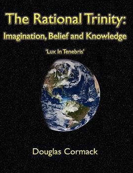 Paperback The Rational Trinity: Imagination, Belief and Knowledge Book