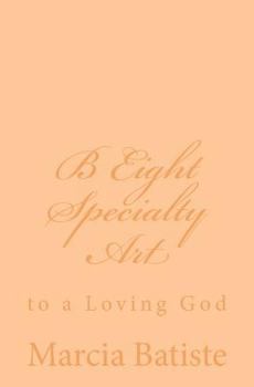 Paperback B Eight Specialty Art: to a Loving God Book