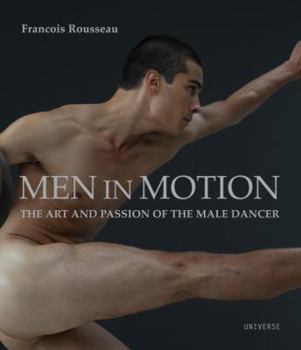 Hardcover Men in Motion: The Art and Passion of the Male Dancer Book