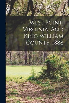 Paperback West Point, Virginia, And King William County. 1888 Book