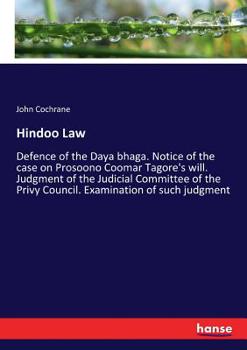 Paperback Hindoo Law: Defence of the Daya bhaga. Notice of the case on Prosoono Coomar Tagore's will. Judgment of the Judicial Committee of Book