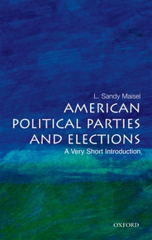 American Political Parties and Elections: A Very Short Introduction (Very Short Introductions) - Book  of the Oxford's Very Short Introductions series