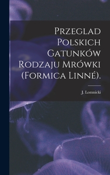 Hardcover Przeglad Polskich Gatunków Rodzaju Mrówki (Formica Linné). Book