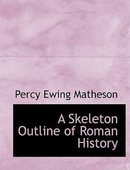 A Skeleton Outline of Roman History