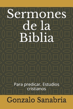 Sermones de la Biblia: para predicar. Estudios cristianos = (Predicaciones bíblicas nº 2)