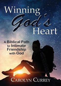 Paperback Winning God's Heart: A Biblical Path to Intimate Friendship with God Book