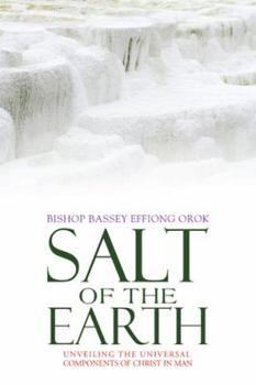 Hardcover Salt of the Earth: Unveiling the Universal Components of Christ in Man Book