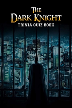 Paperback The Dark Knight: Trivia Quiz Book
