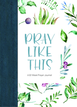 Hardcover Pray Like This: A 52-Week Prayer Journal: A 52-Week Prayer Journal Book