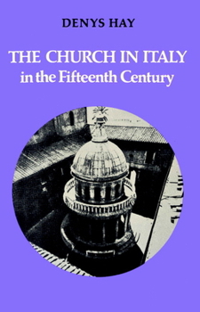 Paperback The Church in Italy in the Fifteenth Century: The Birkbeck Lectures 1971 Book