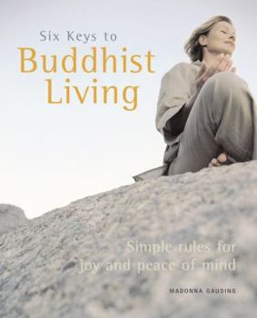 Paperback Six Keys to Buddhist Living: Simple Rules for Joy and Peace of Mind Book