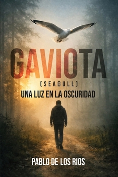 Paperback Gaviota: Una luz en la oscuridad (Spanish Version) [Spanish] Book