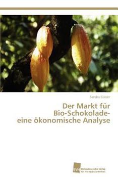 Paperback Der Markt für Bio-Schokolade- eine ökonomische Analyse [German] Book