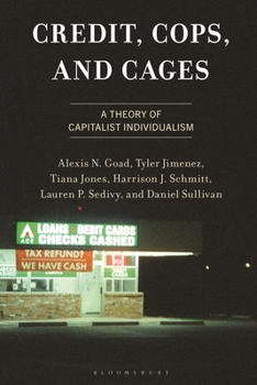 Hardcover Credit, Cops, and Cages: A Theory of Capitalist Individualism Book