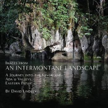 Paperback Images from an Intermontane Landscape: A Journey into the Keveri and Ada'u Valleys of Eastern Papua Book