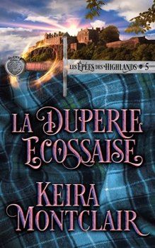 La Duperie Écossaise (Les Épées des Highlands) (French Edition)