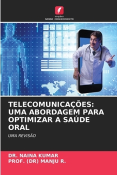 Telecomunicações: Uma Abordagem Para Optimizar a Saúde Oral (Portuguese Edition)