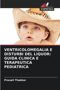 Ventricolomegalia E Disturbi del Liquor: Guida Clinica E Terapeutica Pediatrica (Italian Edition)