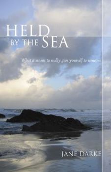 Hardcover Held by the Sea: What It Means to Really Give Yourself to Someone Book