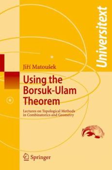 Paperback Using the Borsuk-Ulam Theorem: Lectures on Topological Methods in Combinatorics and Geometry Book