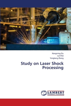 Study on Laser Shock Processing