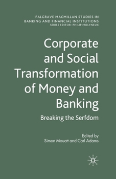 Paperback Corporate and Social Transformation of Money and Banking: Breaking the Serfdom Book