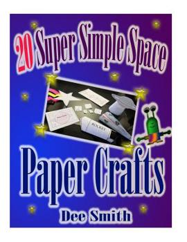 Paperback 20 Super Simple Space Paper Crafts: A Book of simple paper Crafts and crafting instructions for kids. Book