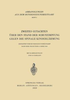 Paperback Zweites Gutachten Über Den Stand Der Schutzimpfung Gegen Die Spinale Kinderlähmung: Erstattet Vom Bundesgesundheitsamt Nach Dem Stand Vom 31. März 195 [German] Book