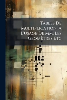 Paperback Tables De Multiplication, À L'usage De Mm. Les Géomètres Etc Book