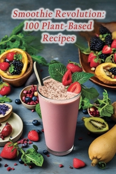 Paperback Smoothie Revolution: 100 Plant-Based Recipes Book