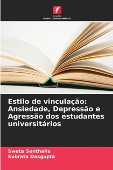 Paperback Estilo de vinculação: Ansiedade, Depressão e Agressão dos estudantes universitários [Portuguese] Book