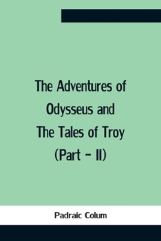 Paperback The Adventures Of Odysseus And The Tales Of Troy (Part - Ii) Book