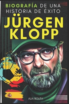 Jürgen Klopp: Biography of a Success Story