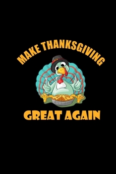 Paperback Make Thanksgiving Great Again: Funny Gift for Teacher & Employee Working In Office 6x9 Notebook Journal Log Note Notepad Book