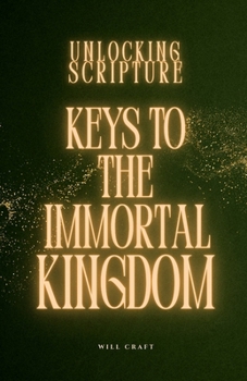 Paperback Unlocking Scripture: Keys to the Immortal Kingdom Book