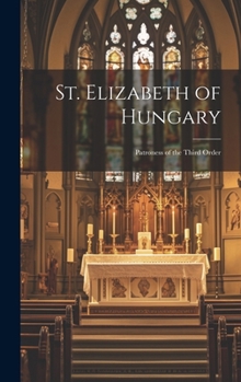 Hardcover St. Elizabeth of Hungary: Patroness of the Third Order Book