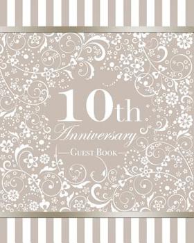 Paperback 10th Anniversary Guest Book: Beautiful Ornate 10th Wedding Anniversary Party Guestbook 8x10 Table Decoration Book and Practical Memorable Gift for Book