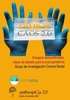 Paperback COVID-19 Caos 2.0; Ensayos desconfinados.: Ideas de debate para la post pandemia. [Spanish] Book