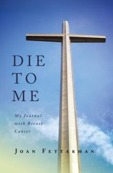 Paperback Die to Me: My Journal with Breast Cancer Book