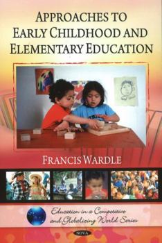 Hardcover Approaches to Early Childhood and Elementary Education (Education in a Competitive and Globalizing World Series) Book