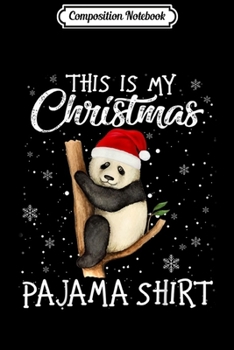 Composition Notebook: This Is My Christmas Pajama - Gift For Panda Lover  Journal/Notebook Blank Lined Ruled 6x9 100 Pages